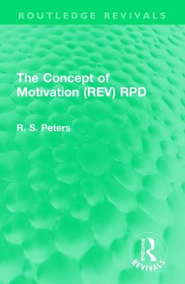 The Concept of Motivation (REV) RPD - Peters, R. S.