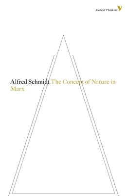 The Concept of Nature in Marx - Schmidt, Alfred