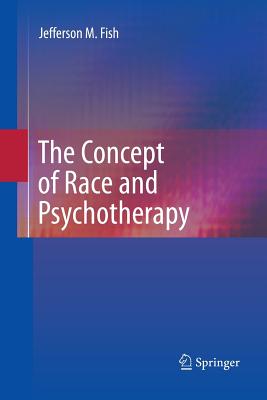 The Concept of Race and Psychotherapy - Fish, Jefferson M