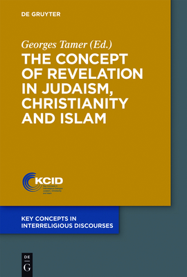 The Concept of Revelation in Judaism, Christianity and Islam - Tamer, Georges (Editor)