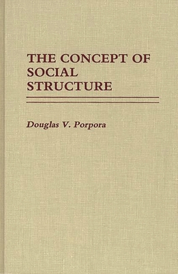 The Concept of Social Structure - Porpora, Douglas