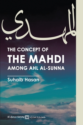 The Concept of the Mahdi Among Ahl al-Sunna - Hasan, Suhaib