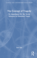 The Concept of Tragedy: Its Importance for the Social Sciences in Unsettled Times