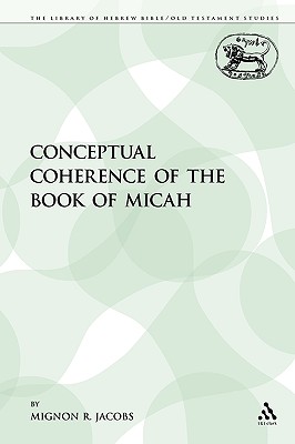 The Conceptual Coherence of the Book of Micah - Jacobs, Mignon R