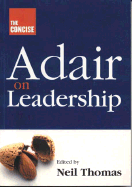 The Concise Adair on Leadership [Op]