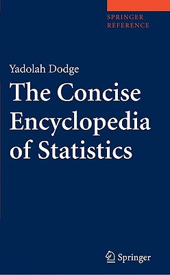The Concise Encyclopedia of Statistics - Dodge, Yadolah, Dr.