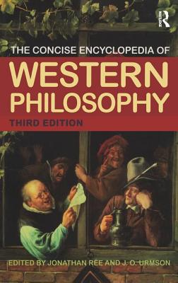The Concise Encyclopedia of Western Philosophy and Philosophers - Re, Jonathan (Editor), and Urmson, J O (Editor)
