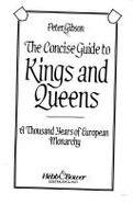 The Concise Guide to Kings and Queens: A Thousand Years of European Monarchy