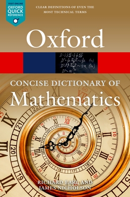 The Concise Oxford Dictionary of Mathematics: Sixth Edition - Earl, Richard, and Nicholson, James