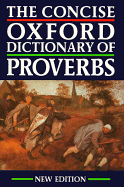 The Concise Oxford Dictionary of Proverbs - Simpson, John (Editor), and Speake, Jennifer (Editor)