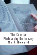 The Concise Philosophy Dictionary: 500 Philosophy Words You Need to Know