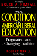 The Condition of American Liberal Education: Pragmatism and a Changing Tradition