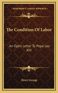 The Condition of Labor: An Open Letter to Pope Leo XIII