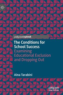 The Conditions for School Success: Examining Educational Exclusion and Dropping Out - Tarabini, Aina, and Wang, Dean (Translated by)