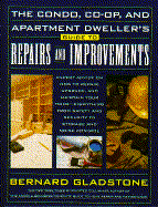 The Condo, Co-Op, and Apartment Dweller's Guide to Repairs and Improvements: Expert Advice on How... - Gladstone, Bernard