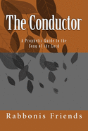 The Conductor: a Prophetic Guide to the Song of the Lord