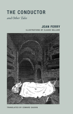 The Conductor and Other Tales - Ferry, Jean, and Gauvin, Edward (Translated by)