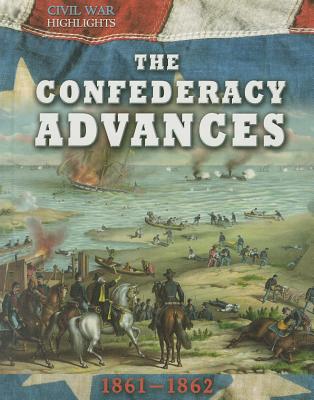 The Confederacy Advances: 1861-1862 - Cooke, Tim (Editor)