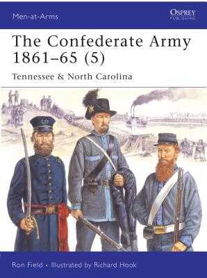 The Confederate Army 1861-65 (5): Tennessee & North Carolina - Field, Ron