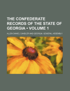 The Confederate Records of the State of Georgia (Volume 1)
