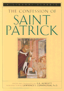 The Confession of Saint Patrick: A Triumph Classic - Howlett, D R (Editor), and Cunningham, Lawrence S (Introduction by), and Patrick