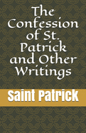The Confession of St. Patrick and Other Writings