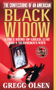The Confessions of an American Black Widow: A True Story of Greed, Lust and a Murderous Wife - Olsen, Gregg M