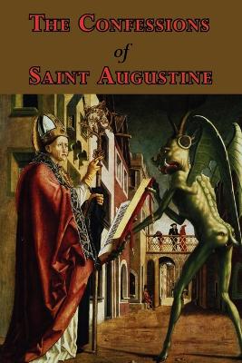 The Confessions of Saint Augustine - Complete Thirteen Books - Saint Augustine of Hippo, and Pusey, Edward Bouverie (Translated by)