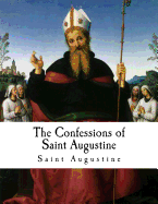 The Confessions of Saint Augustine: Confessiones
