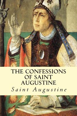 The Confessions of Saint Augustine - Augustine, Saint, and Pusey, Edward Bouverie (Translated by)