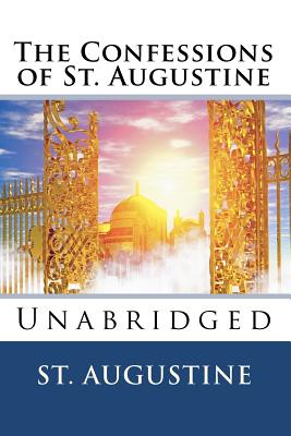 The Confessions of St. Augustine: Unabridged - Augustine, St, and Pusey, Edward Bouverie (Translated by)