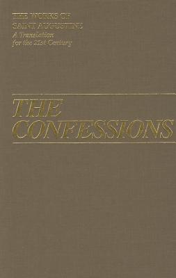 The Confessions - Rotelle, John E (Editor), and Augustine, St, and Boulding, Maria (Translated by)