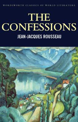 The Confessions - Rousseau, Jean-Jaques, and Matravers, Derek (Introduction by), and Griffith, Tom (Editor)