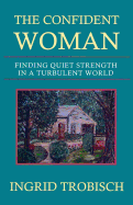 The Confident Woman: Finding Quiet Strength in a Turbulent World