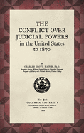 The Conflict Over Judicial Powers in the United States to 1870 (1909)