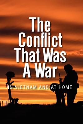 The Conflict that was a War; In Vietnam and at Home - Shepherd Sr, William, and Corso, Jim, and Bruno, William