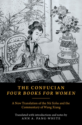 The Confucian Four Books for Women: A New Translation of the N Sishu and the Commentary of Wang Xiang - Pang-White, Ann A (Translated by)