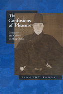 The Confusions of Pleasure: Commerce and Culture in Ming China