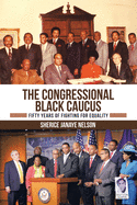 The Congressional Black Caucus: Fifty Years of Fighting for Equality
