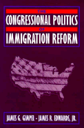 The Congressional Politics of Immigration Reform - Gimpel, James G, and Gimple, James G, and Edwards, James R, Jr.
