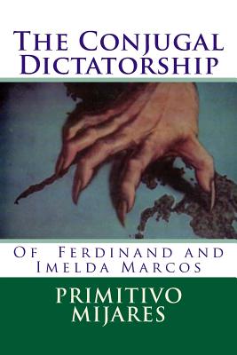 The Conjugal Dictatorship of Ferdinand and Imelda Marcos - Elizes Pub, Tatay Jobo (Editor), and Mijares, Primitivo