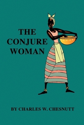 The Conjure Woman - Chesnutt, Charles W
