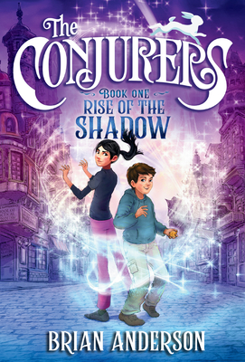 The Conjurers #1: Rise of the Shadow - Anderson, Brian