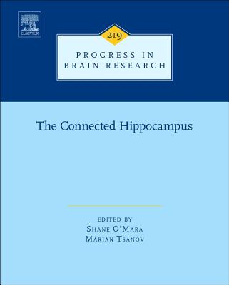 The Connected Hippocampus - O'Mara, Shane (Volume editor), and Tsanov, Marian (Volume editor)