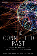 The Connected Past: Challenges to Network Studies in Archaeology and History