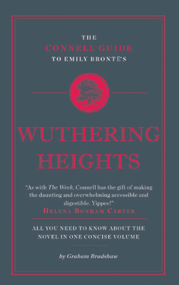 The Connell Guide To Emily Bronte's Wuthering Heights - Bradshaw, Graham, and Connell, Jolyon (Editor)