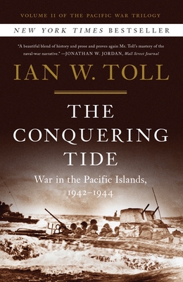 The Conquering Tide: War in the Pacific Islands, 1942-1944 - Toll, Ian W