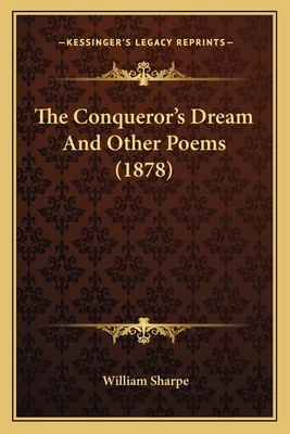 The Conqueror's Dream And Other Poems (1878) - Sharpe, William