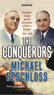 The Conquerors: Roosevelt, Truman and the Destruction of Hitler's Germany, 1941-1945