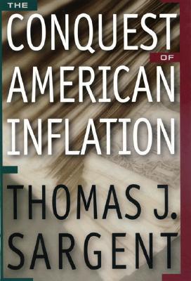 The Conquest of American Inflation - Sargent, Thomas J